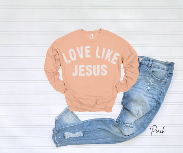 Love Like Jesus Sweatshirt