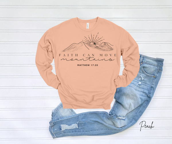 Faith Can Move Mountains Sweatshirt