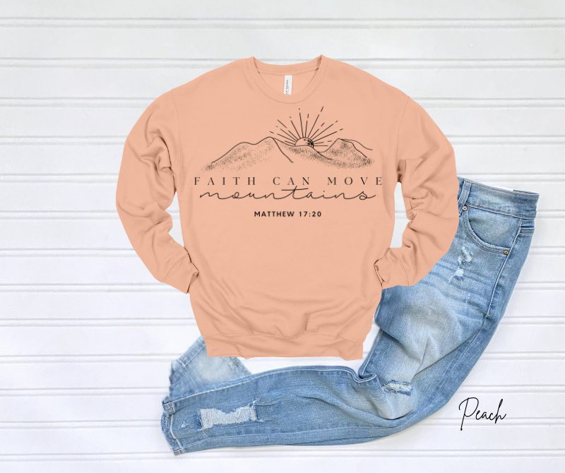 Faith Can Move Mountains Sweatshirt
