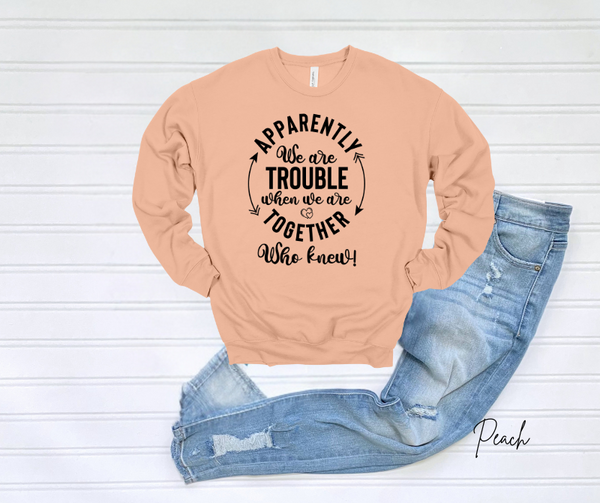 Apparently Trouble Sweatshirt