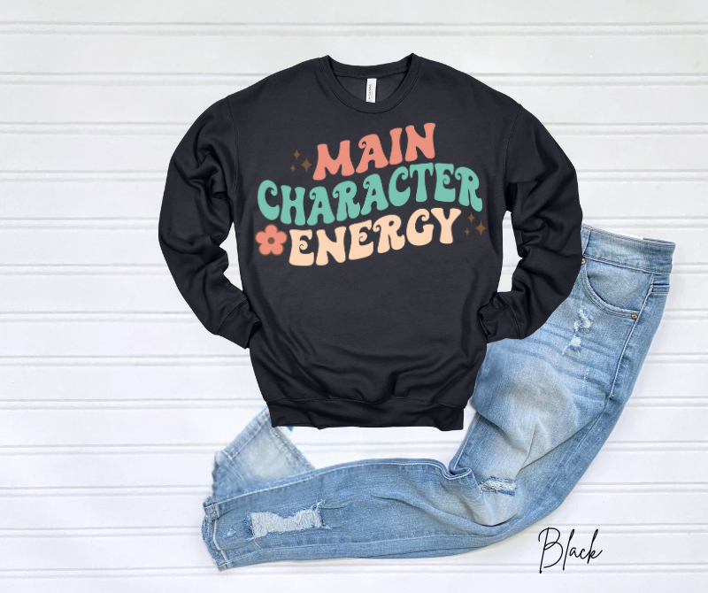 Main Character Energy Sweatshirt