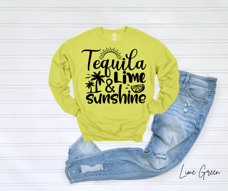 Tequila, Lime, and Sunshine Sweatshirt